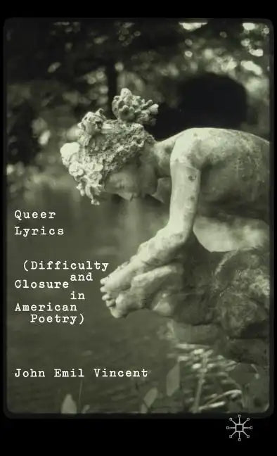 Queer Lyrics: Difficulty and Closure in American Poetry - Hardcover