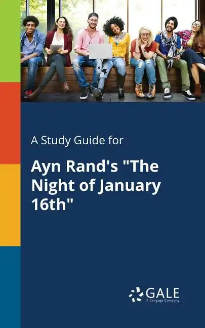 A Study Guide for Ayn Rand's "The Night of January 16th" - Paperback