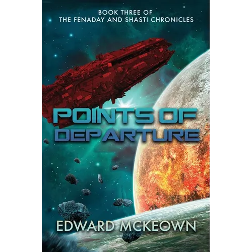 Points of Departure: Book Three of The Fenaday and Shasti Chronicles - Paperback
