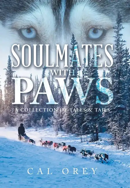 Soulmates with Paws: A Collection of Tales & Tails - Hardcover