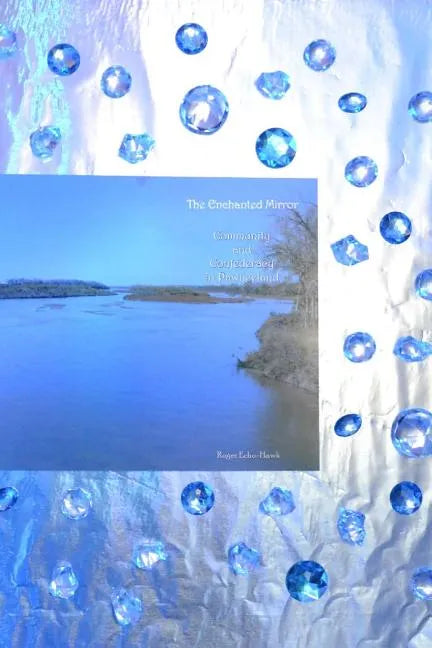 The Enchanted Mirror: Community and Confederacy in Pawneeland - Paperback