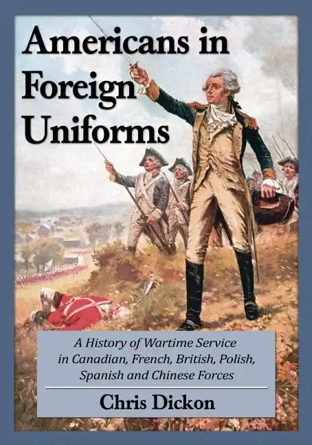 Americans at War in Foreign Forces: A History, 1914-1945 - Paperback