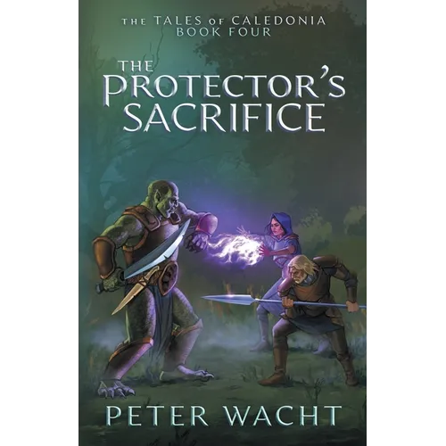 The Protector's Sacrifice: The Tales of Caledonia, Book 4 - Paperback