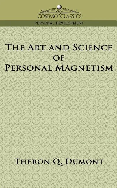 The Art and Science of Personal Magnetism - Paperback