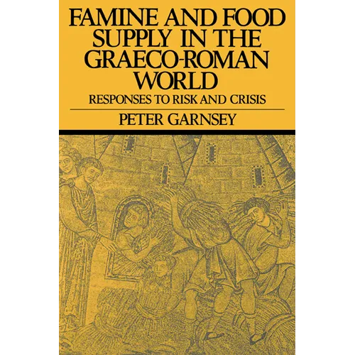 Famine and Food Supply in the Graeco-Roman World: Responses to Risk and Crisis - Paperback