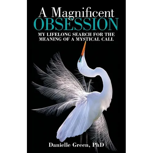 A Magnificent Obsession: My Lifelong Search for the Meaning of a Mystical Call - Paperback