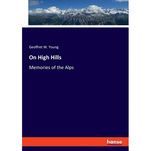 On High Hills: Memories of the Alps - Paperback