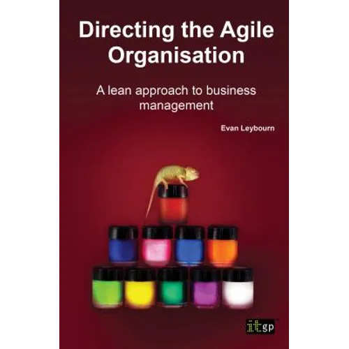 Directing the Agile Organisation: A Lean Approach to Business Management - Paperback