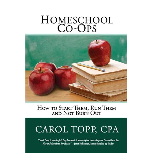 Homeschool Co-ops: How to Start Them, Run Them and Not Burn Out - Paperback
