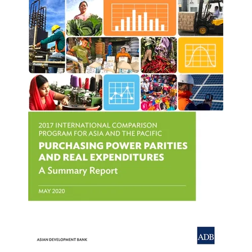 2017 International Comparison Program for Asia and the Pacific: Purchasing Power Parities and Real Expenditures: A Summary Report - Paperback