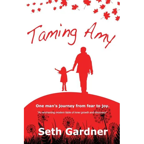 Taming Amy: One man's journey from fear to joy. - Paperback