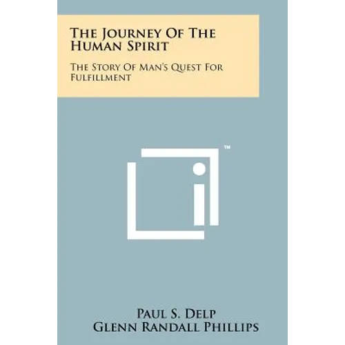 The Journey of the Human Spirit: The Story of Man's Quest for Fulfillment - Paperback