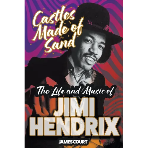 Castles Made of Sand: The Life and Music of Jimi Hendrix - Paperback