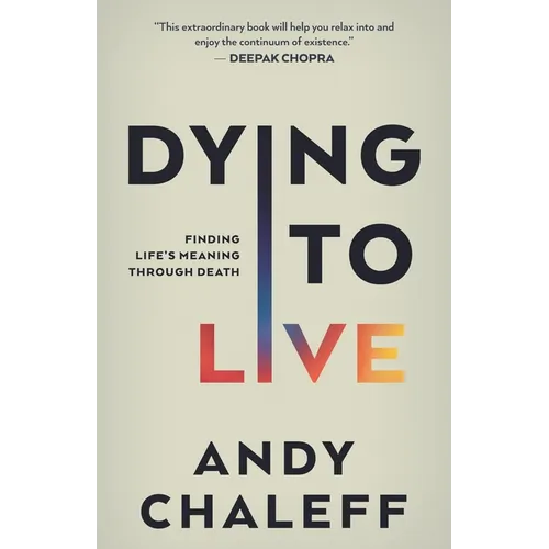 Dying to Live: Finding Life's Meaning Through Death - Paperback