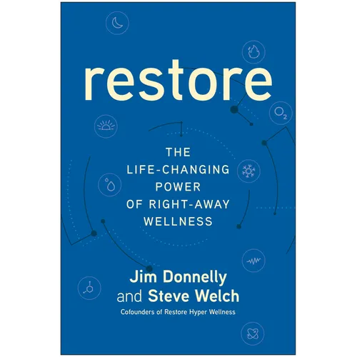 Restore: The Life-Changing Power of Right-Away Wellness - Hardcover