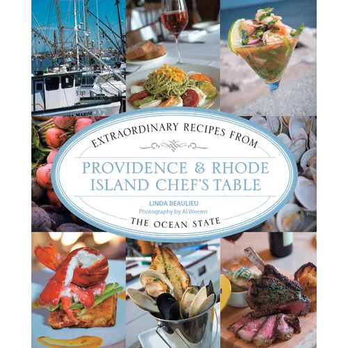 Providence & Rhode Island Chef's Table: Extraordinary Recipes from the Ocean State - Paperback