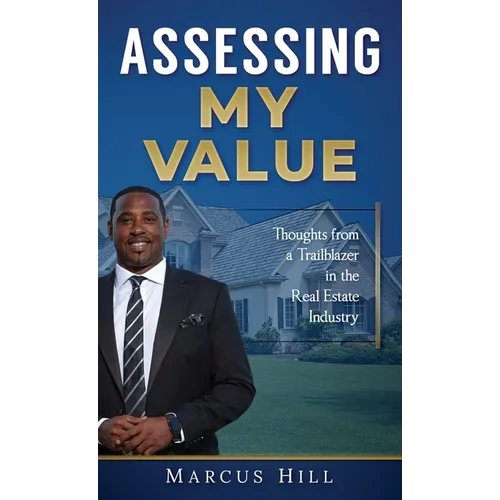 Assessing My Value: Thoughts from a Trailblazer in the Real Estate Industry - Hardcover