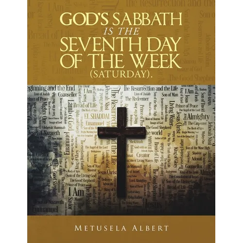 God's Sabbath Is the Seventh Day of the Week (Saturday). - Paperback