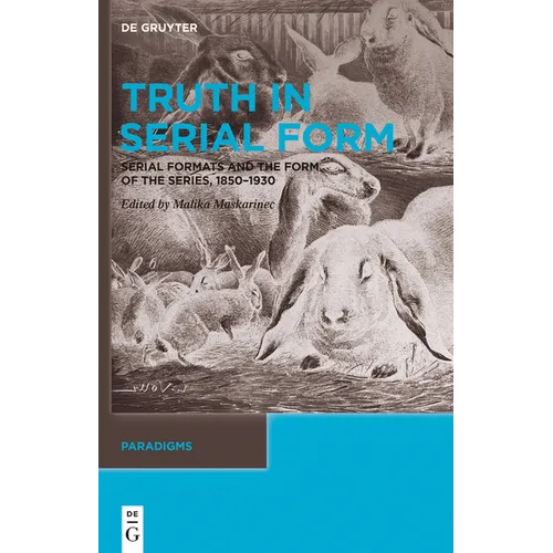 Truth in Serial Form: Serial Formats and the Form of the Series, 1850-1930 - Hardcover