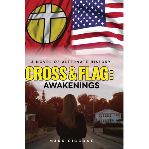 Cross & Flag: Awakenings: A Novel of Alternate History - Paperback