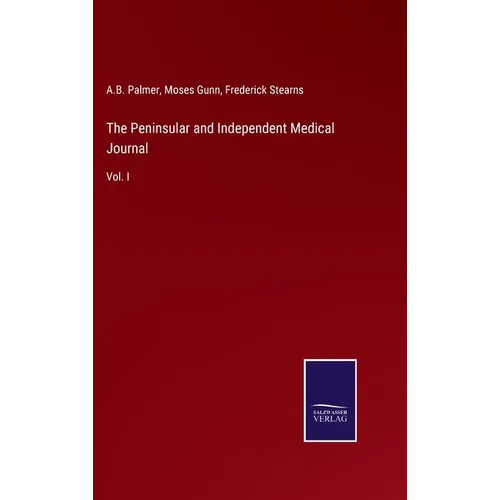 The Peninsular and Independent Medical Journal: Vol. I - Hardcover