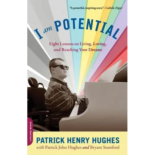 I Am Potential: Eight Lessons on Living, Loving, and Reaching Your Dreams - Paperback