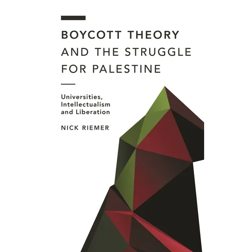 Boycott Theory and the Struggle for Palestine: Universities, Intellectualism and Liberation - Paperback