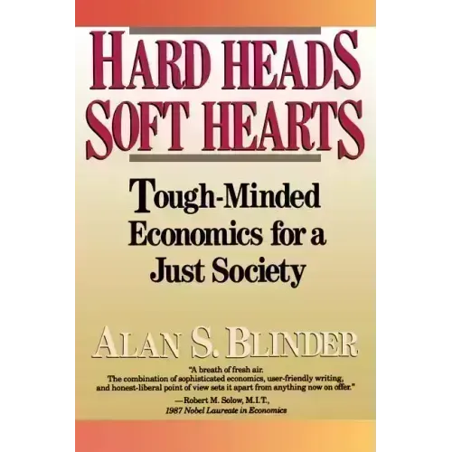 Hard Heads, Soft Hearts: Tough-Minded Economics for a Just Society - Paperback