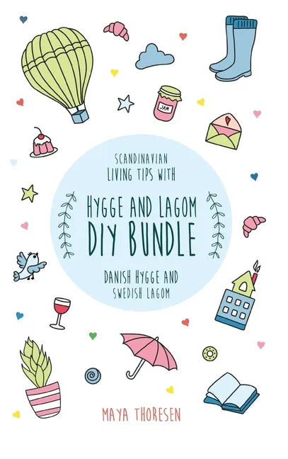 Hygge and Lagom DIY Bundle: Scandinavian living tips with Danish Hygge and Swedish Lagom - Hardcover