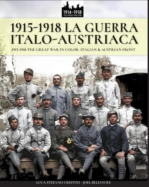 1915-1918 La guerra Italo-austriaca: 1915-1918 The Great War in color - Italian & Austrian front - Paperback
