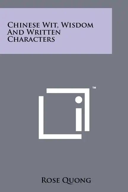 Chinese Wit, Wisdom And Written Characters - Paperback