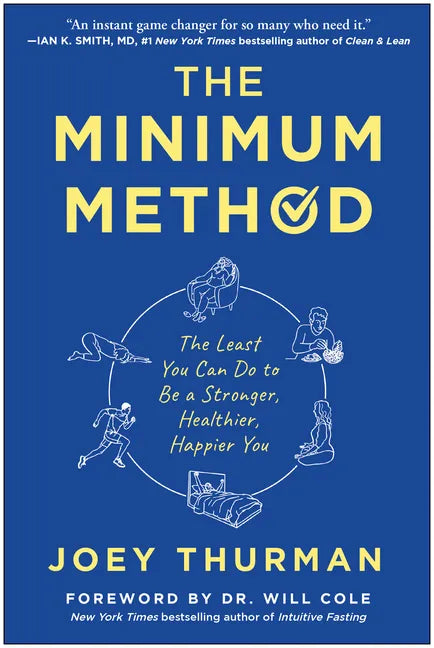 The Minimum Method: The Least You Can Do to Be a Stronger, Healthier, Happier You - Hardcover