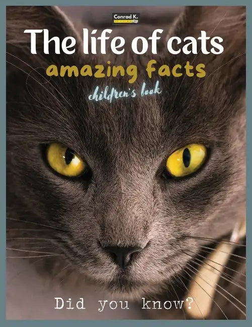 The life of cats- amazing facts: A picture book about cats for children & toddlers, interesting facts about cats with cute and nice pictures for kids, - Paperback