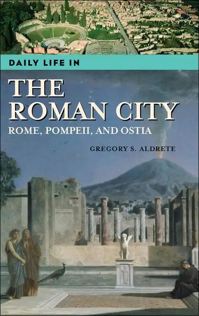 Daily Life in the Roman City: Rome, Pompeii, and Ostia - Hardcover