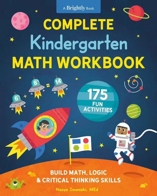 Complete Kindergarten Math Workbook: 175 Fun Activities to Build Math, Logic, and Critical Thinking Skills - Paperback