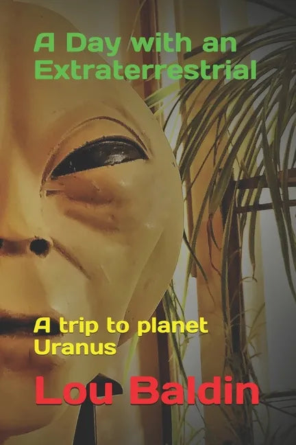 A Day with an Extraterrestrial: A trip to planet Uranus - Paperback