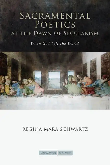 Sacramental Poetics at the Dawn of Secularism: When God Left the World - Paperback