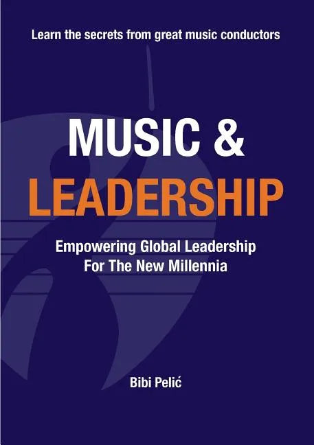 Music and Leadership: Empowering Global Leadership For The New Millennia - Paperback