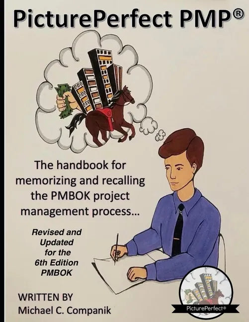 PicturePerfect PMP(R): The handbook for memorizing and recalling the PMBOK project management process... - Paperback