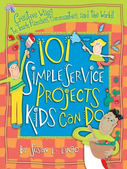 101 Simple Service Projects Kids Can Do - Paperback