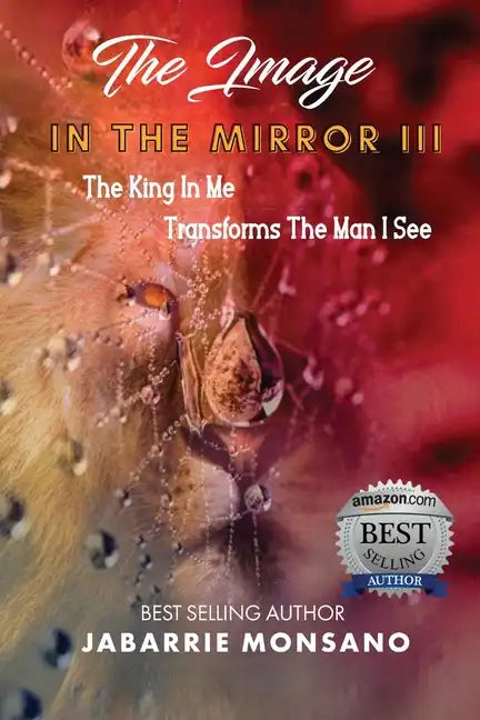 The Image in the Mirror III: The King In Me Transforms The Man I See - Paperback