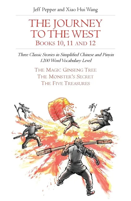 The Journey to the West, Books 10, 11 and 12: Three Classic Stories in Simplified Chinese and Pinyin, 1200 Word Vocabulary Level - Paperback