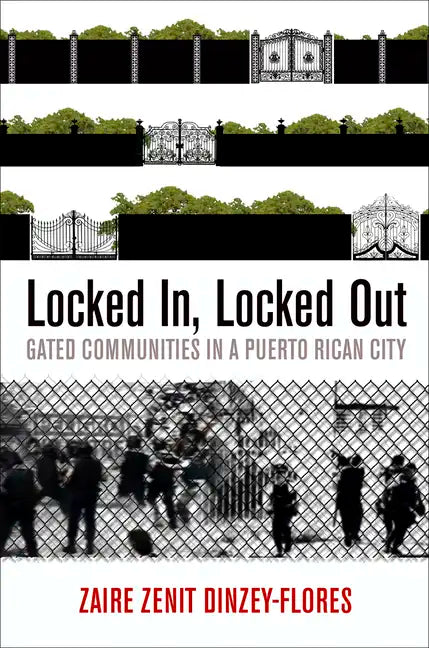 Locked In, Locked Out: Gated Communities in a Puerto Rican City - Hardcover
