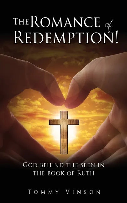 The Romance of Redemption!: God behind the seen in the book of Ruth - Paperback