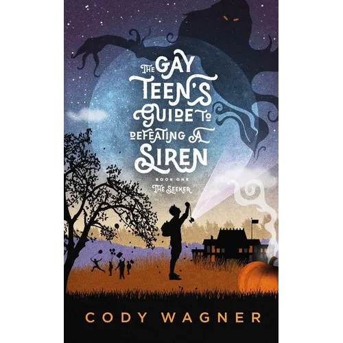The Gay Teen's Guide to Defeating a Siren: Book 1: The Seeker - Paperback