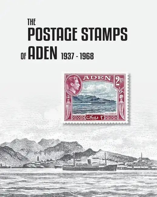 The Postage Stamps of Aden 1937-1968 - Paperback