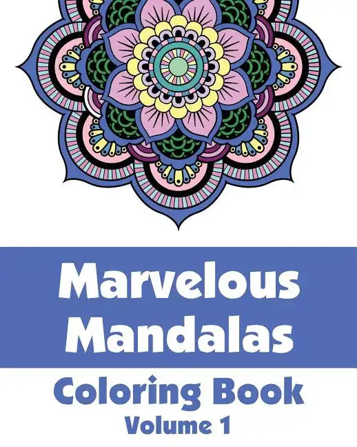 Marvelous Mandalas Coloring Book, Volume 1 - Paperback