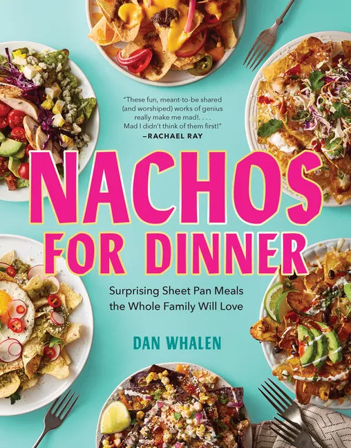Nachos for Dinner: Surprising Sheet Pan Meals the Whole Family Will Love - Hardcover