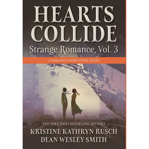 Hearts Collide, Vol. 3: A Strange Romance Short Story Series - Hardcover