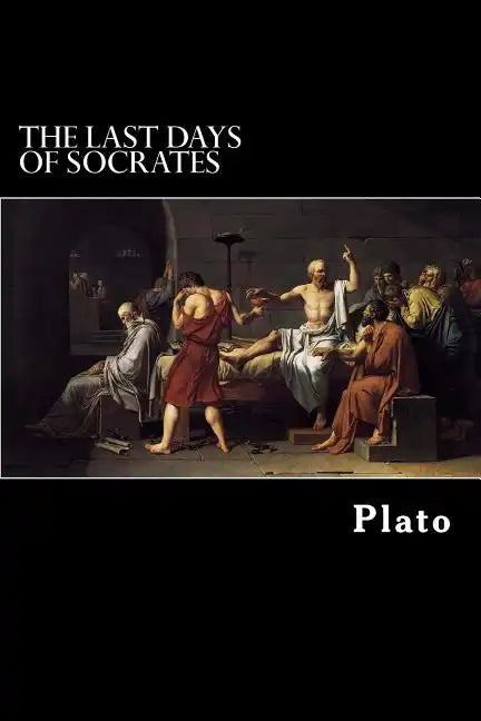 The Last Days of Socrates: Euthyphro, Apology, Crito, Phaedo - Paperback